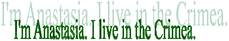 I'm Anastasia. I live in the Crimea.